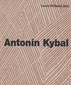 Kniha: Antonín Kybal - Lucie Vlčková