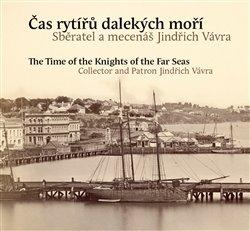 Kniha: Čas rytířů dalekých moří / The Time of the Knights of the Far Seas - Pavel Scheufler