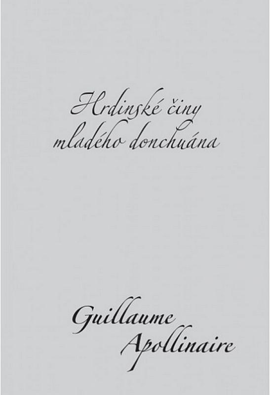 Kniha: Hrdinské činy mladého donchuána - Apollinaire Guillaume