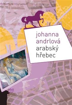 Kniha: Arabský hřebec - Johanna Andrlová