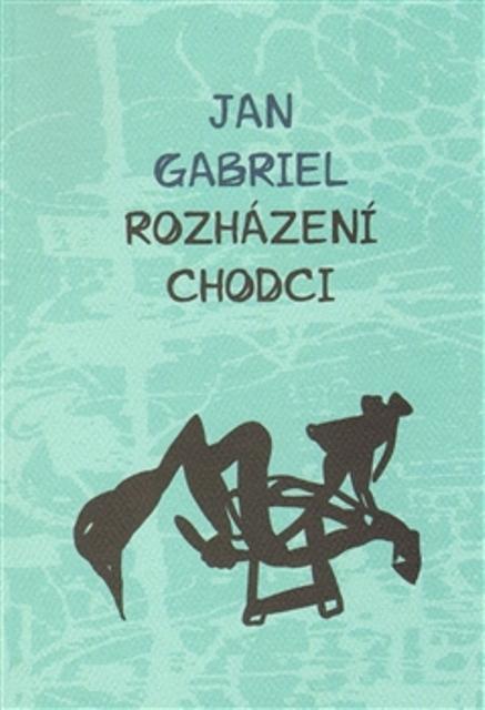 Kniha: Rozházení chodci - Jan Gabriel