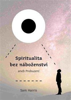 Kniha: Spiritualita bez náboženství - Harris, Sam