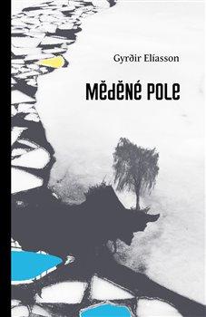 Kniha: Měděné pole - Elíasson, Gyr?ir