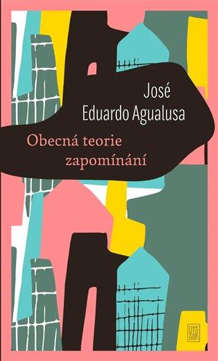 Kniha: Obecná teorie zapomínání - Agualusa, José Eduardo