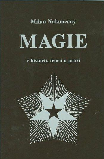 Kniha: Magie v historii, teorii a praxi - Milan Nakonečný