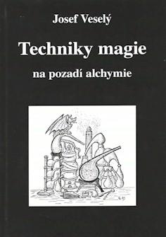 Kniha: Techniky magie na pozadí alchymie - Aleš Veselý