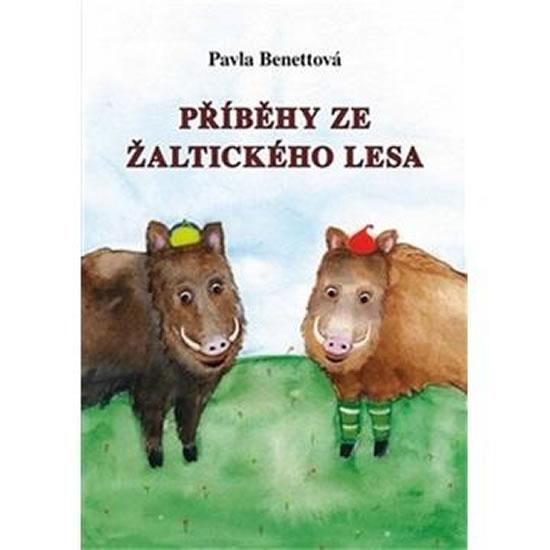 Kniha: Příběhy ze Žaltického lesa - Benettová Pavla