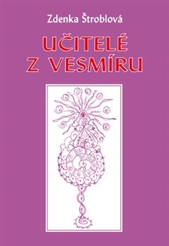 Kniha: Učitelé z vesmíru - Zdenka Štroblová