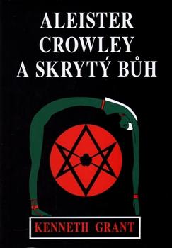 Kniha: Aleister Crowley a skrytý Bůh - Kenneth Grant