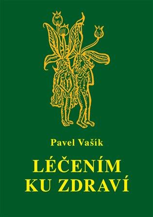 Kniha: Léčením ku zdraví - Vašík, Pavel