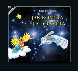 Kniha: Jak kometa šla do světa - Petrželová, Jitka
