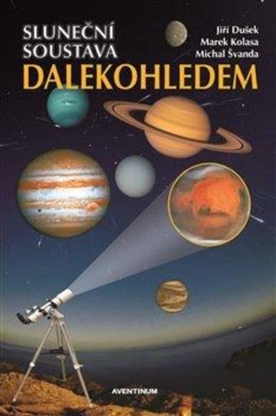 Kniha: Sluneční soustava dalekohledem - Jiř Dušek