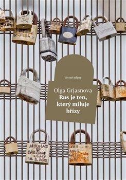 Kniha: Rus je ten, kdo miluje břízy - Grjasnova, Olga