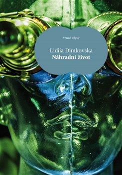 Kniha: Náhradní život - Dimkovska, Lidija