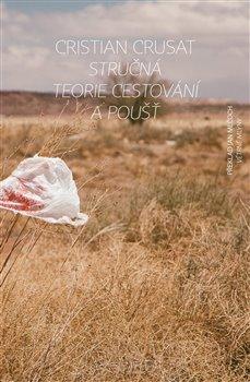 Kniha: Stručná teorie cestování a pouště - Crusat, Cristian