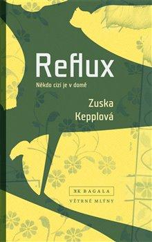 Kniha: Reflux - Někdo cizí je v domě - Zuska Kepplová