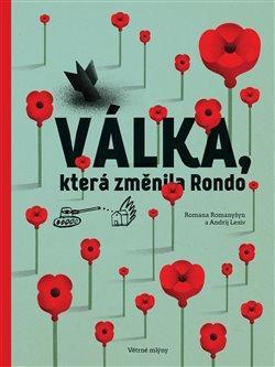 Kniha: Válka, která změnila Rondo / Viyna, shcho zminyla Rondo - Romanyšyn, Andrij Lesiv Romana