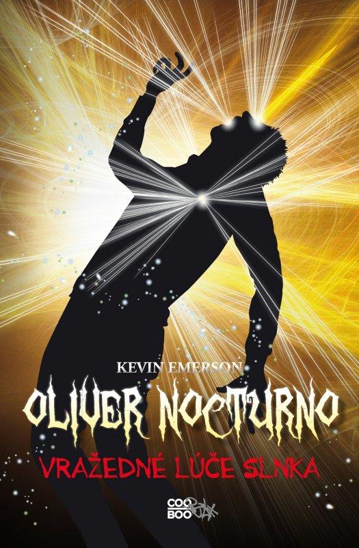 Kniha: Oliver Nocturno 2 - Vražedné lúče slnka - Kevin Emerson