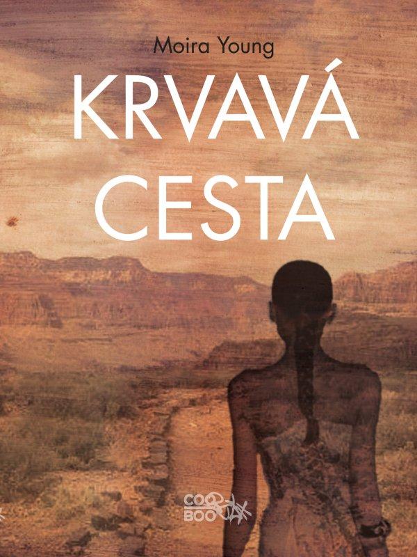 Kniha: Krvavá cesta - Moira Young