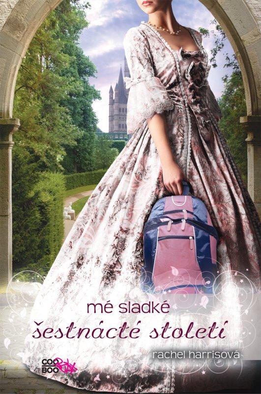 Kniha: Mé sladké šestnácté století - Rachel Harrisová