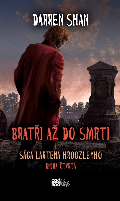 Kniha: Sága Lartena Hroozleyho 4 - Bratři až do smrti - Darren Shan