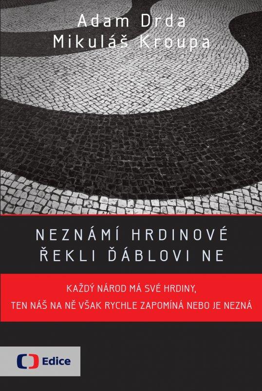 Kniha: Neznámí hrdinové - řekli ďáblovi ne - Adam Drda, Mikuláš Kroupa