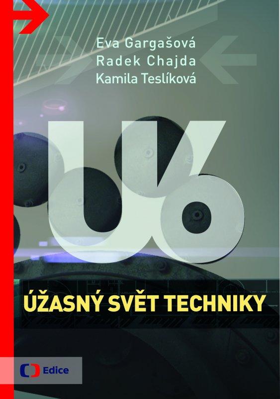 Kniha: Úžasný svět techniky U6 - Radek Chajda, Kamila Teslíková