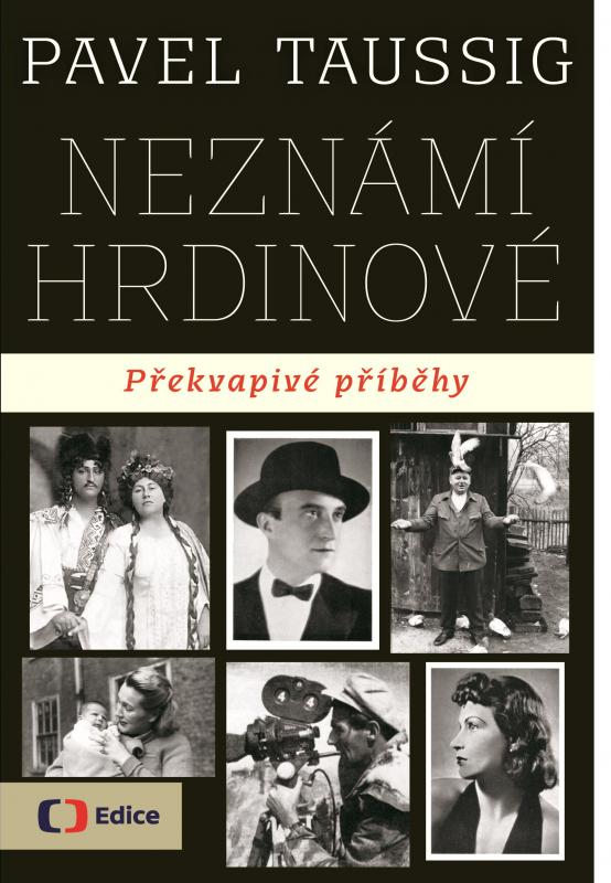 Kniha: Neznámí hrdinové Překvapivé příběhy - Pavel Taussig