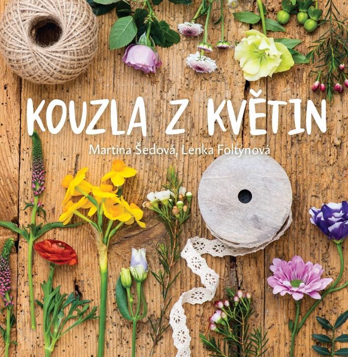 Kniha: Kouzla z květin - Lenka Foltýnová, Martina Šedová