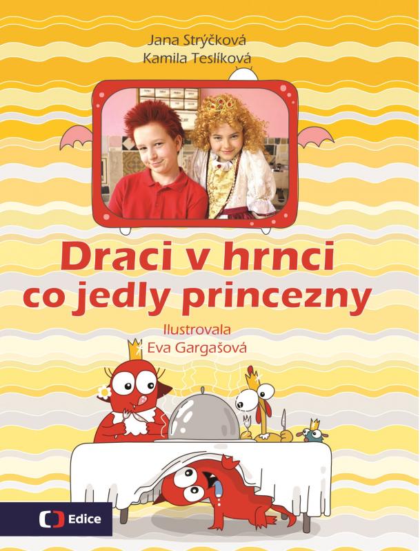 Kniha: Draci v hrnci - Co jedly princezny - Jana Strýčková, Kamila Teslíková