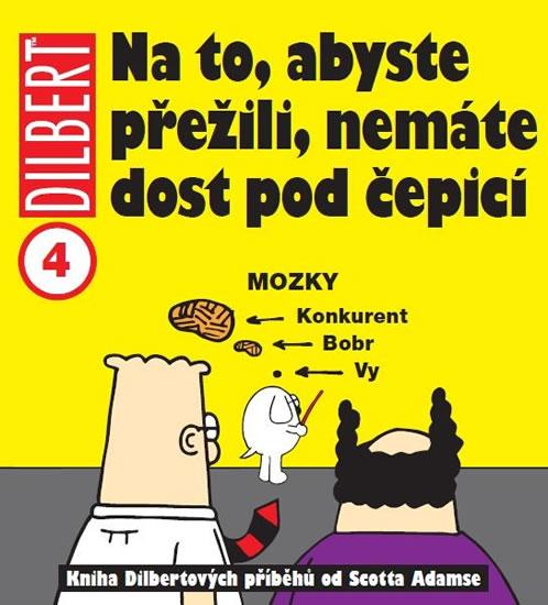 Kniha: Dilbert 4 - Na to, abyste přežili, nemáte dost pod čepicí - Adams Scott