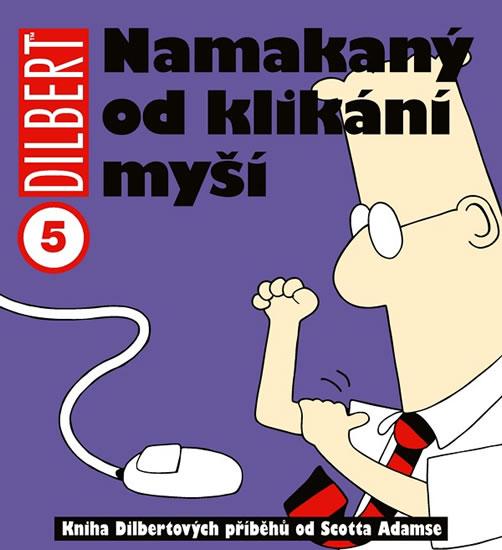 Kniha: Dilbert 5 - Namakaný od klikání myší - Adams Scott