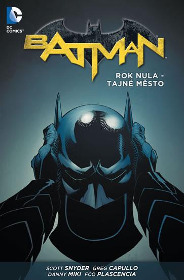 Kniha: Batman - Rok nula – Tajné město - Scott Snyder, Greg Capullo