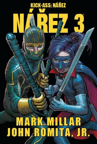 Kniha: Kick Ass 3 - Nářez - Mark Millar, John Romita jr.