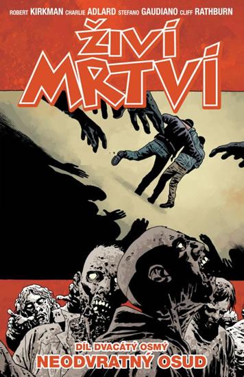 Kniha: Živí mrtví 28 - Neodvratný osud - Robert Kirkman