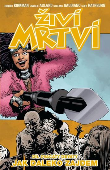 Kniha: Živí mrtví 29 - Jak daleko zajdem - Robert Kirkman