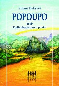 Kniha: Popoupo aneb Podivuhodná pouť pouští - Zuzana Holasová