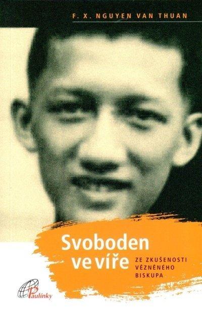 Kniha: Svoboden ve víře - F. X. Nguyen Van Thuan