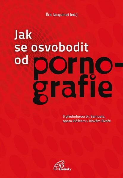 Kniha: Jak se osvobodit od pornografie - Éric Jacquinet