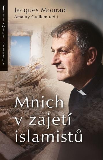 Kniha: Mnich v zajetí islamistů - Jacques Mourad