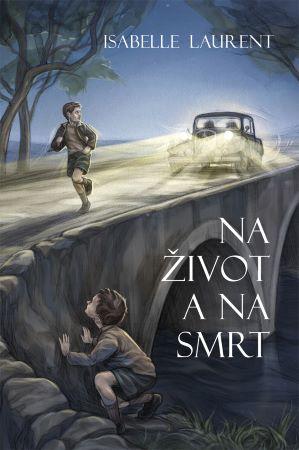 Kniha: Na život a na smrt - Isabelle Laurent