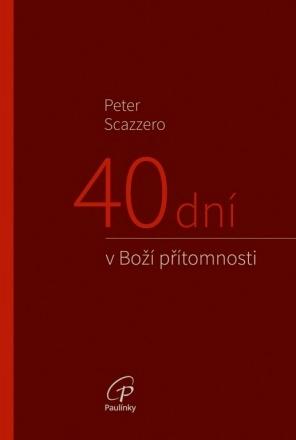 Kniha: 40 dní v Boží přítomnosti - Peter Scazzero