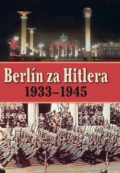 Kniha: Berlín za Hitlera 1939 - 1945 - A. P. van Bovenkamp; H. van Capelle