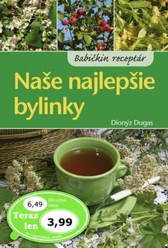 Kniha: Naše najlepšie bylinky - Dionýz Dugas