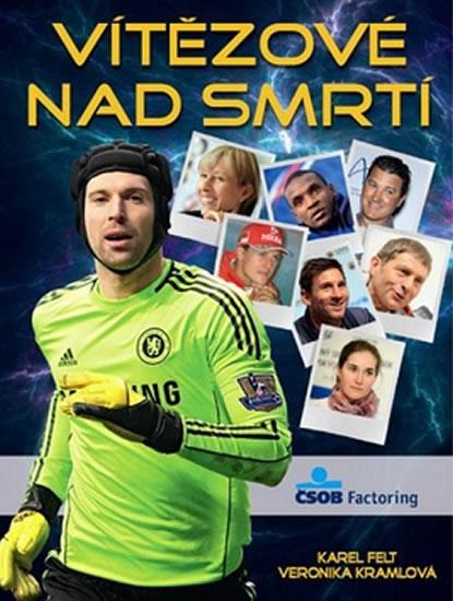 Kniha: Vítězové nad smrtí - Felt Karel