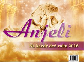 Kniha: Anjeli na každý deň roku 2016 - stolný kalendárautor neuvedený