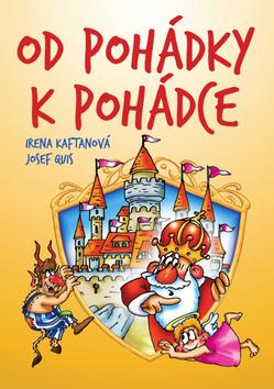 Kniha: Od pohádky k pohádce - Irena Kaftanová; Josef Quis