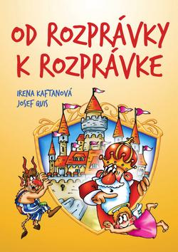 Kniha: Od rozprávky k rozprávke - Irena Kaftanová; Josef Quis