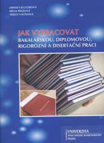 Jak vypracovat bakalářskou, diplomovou, rigorózní a disertační práci