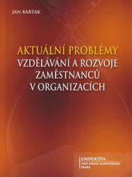 Kniha: Aktuální problémy vzdělávání a rozvoje zaměstnanců v organizacích - Jan Barták